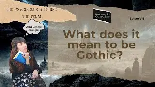 What does it mean to be Gothic?: the psychology behind the term - Welcome to Gothic Land #8