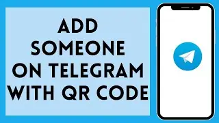 How To Add Someone On Telegram With QR Code (Full Tutorial)