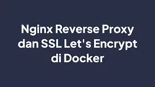 Nginx Reverse Proxy + SSL Let's Encrypt di Docker