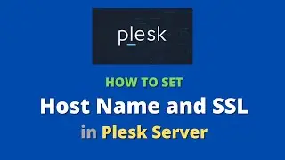 How to change hostname and enable SSL in Plesk Server