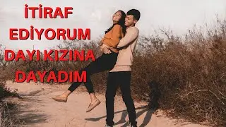 KUZENİM OLAN DAYI KIZI İLE MACERAM / DAYI KIZINA DAYADIM/ İTİRAF HİKAYELERİ, İTİRAF ET, İTİRAF VAKTİ