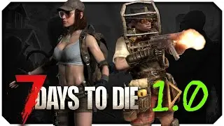 Первый взгляд на релиз 7 Days to Die 1.0! С @CrewGTW