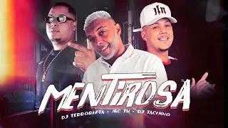 MC TH - Mentirosa Diz Que Tem Nojinho (Clipe Oficial) Prod. DJ Terrorista & DJ Tacinho