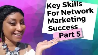 Network Marketing Tips For Success | 5 Key Skills Part 5