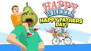 Pear Plays - Happy Wheels: HAPPY FATHERS DAY!