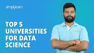 Top 5 Universities for Data Science | 5 Best Data Science Universities For Beginners | Simplilearn