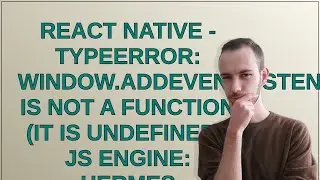 React Native - TypeError: window.addEventListener is not a function (it is undefined), js engine:...