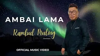 Ambai Lama - Rambul Muling (Official Music Video)