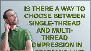 Is there a way to choose between single-thread and multi-thread compression in 7z command line tool?