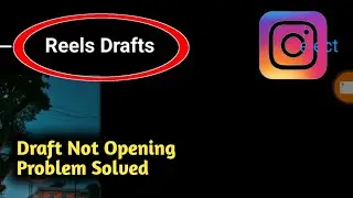 Fix Instagram Draft Not Opening Problem Solved