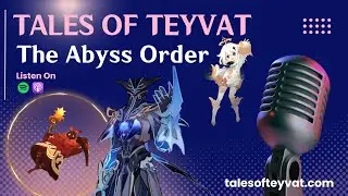 The Abyss Order || Tales of Teyvat: A Genshin Lore Podcast || EP 04