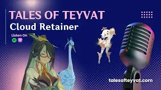 Cloud Retainer || Tales of Teyvat: A Genshin Lore Podcast || EP22