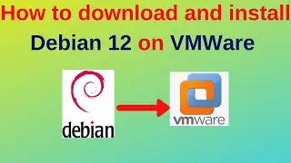 How to download and install Debian 12 on VMWare Workstation