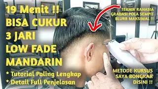 19 Menit Saja !! Kuasai Teknik cukur 3 Jari Low Fade Mandarin || Tutorial Mudah Barber Pemula