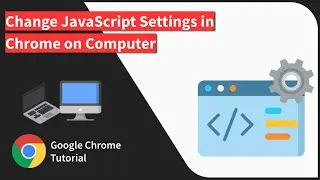 How to Change the JavaScript Settings in Chrome browser on Computer