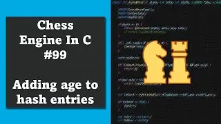 Programming a Chess Engine in C No. 99 - Adding age hash entries (re-upload)