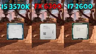 I5 3570 vs FX 6300 vs I7 2600 (In 8 Tests)