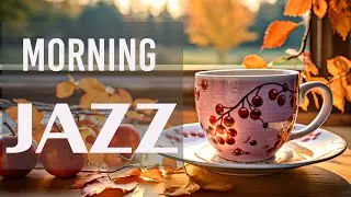 Autumn Morning Jazz - Smooth Bossa Nova Piano & Relaxing Coffee Jazz Piano Music for Energy The Day