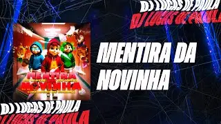 MENTIRA DA NOVINHA - Mcs LEOZIN, ANJIM & Dj LUCAS DE PAULA