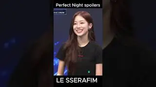 LE SSERAFIM doing spoilers for Perfect Night #kpop