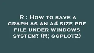 R : How to save a graph as an a4 size pdf file under windows system? (R; ggplot2)