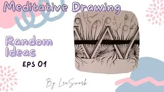 A Zentangle-Inspired Meditative Drawing || Random Ideas Ep. 1