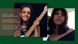 Sonnet L'Abbé and Nicole Raziya Fong | Incantatory Re-Composition