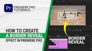 How To Create a Border Reveal Effect in Premiere Pro
