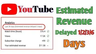 Estimated Revenue Delayed Two 2 Days | YouTube Earning Problem