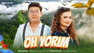 Sevinch Ismoilova & Alisher Bayniyazov  - Oh yarim (Official Music Video)