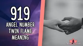 919 Angel Number Twin Flame Meaning and Significance