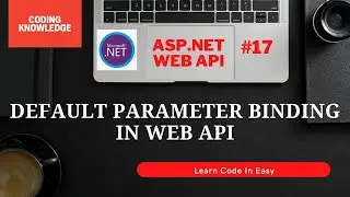 Parameter Binding In ASP.NET Web API | ASP.NET Web API Tutorial | Coding Knowledge | Swagger UI