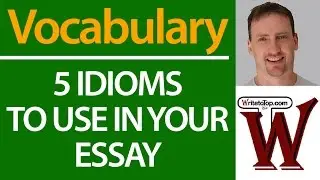 5 Idioms to Use in Your IELTS TOEFL Essay