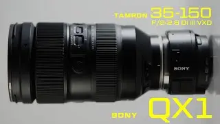 SONY APS-C QX1 + TAMRON 35-150mm F/2 - 2.8