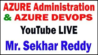 AZURE ADMIN & AZURE DEVOPS tutorials  by Mr. Sekhar Reddy Sir