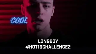 Longboy - #Hot16Challenge2