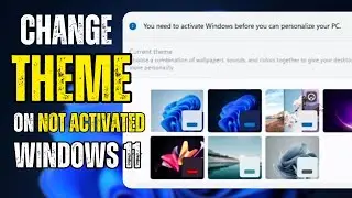 How to Change THEME In Not Activated Windows 11 - 2024