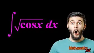 Integral of sqrt(cos(x)) | Elliptic integral | Sqrt(cosx) Integration