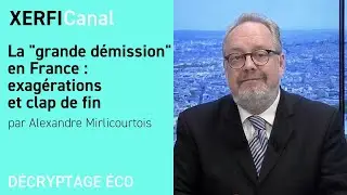 La  grande démission  en France : exagérations et clap de fin [Alexandre Mirlicourtois]