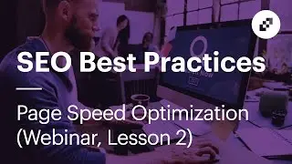 Pepperjam: SEO Best Practices: Page Speed Optimization (Webinar, Lesson 2)