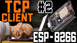 ESP8266 - TCP Client - Потоки - Максимально просто - 2 часть