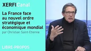 La France face au nouvel ordre stratégique et économique mondial [Christian Saint-Etienne]