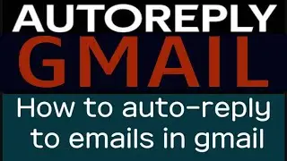 How To Autoreply To Emails In Gmail Account