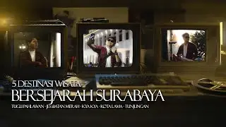 5 Destinasi Wisata Bersejarah di Surabaya (FULL VERSION)