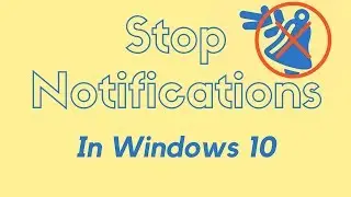 How To Stop Notifications in Windows 10