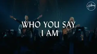 Who You Say I Am - Hillsong Worship