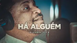 Há Alguém - Álvaro Tito [1.2.3...Gravando]