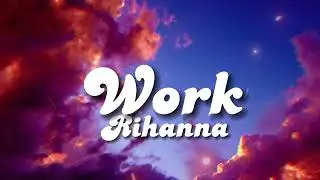 ✨WORK ( Dry, me ah desert him)✨ LYRICS - Rihanna Ft. Drake