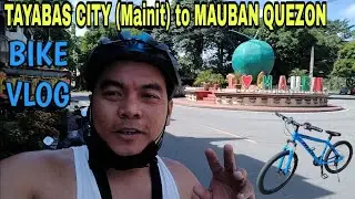 TAYABAS CITY (Mainit) to MAUBAN QUEZON || Richard Cabile BIKE VLOG