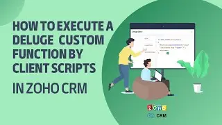 How To Execute A Deluge  Custom Function By Client Scripts In Zoho CRM